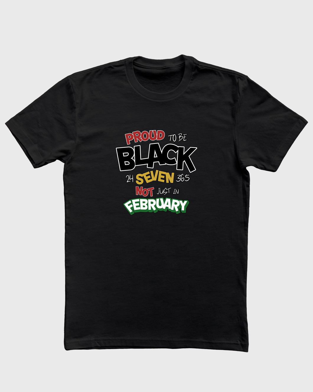 Proud To Be Black 24/7/365 Unisex T-Shirt